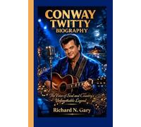 CONWAY TWITTY BIOGRAPHY: The Voice of Soul and Country's Unforgettable Legend