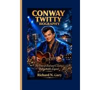 CONWAY TWITTY BIOGRAPHY: The Voice of Soul and Country's Unforgettable Legend