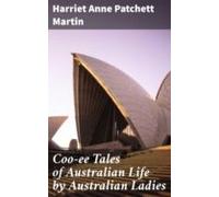 Coo-ee Tales Of Australian Life By Australian Ladies (ebook)