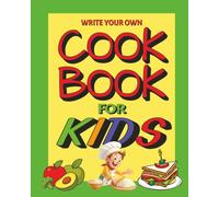 Cook Book For Kids Write Your Own: Blank Easy Meals Cooking | 8 X10 Inches | 100 pages | First Recipe Book For Children | Vegan Vegetarian Fish & Meat