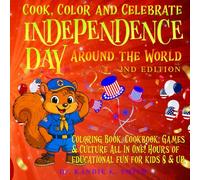 Cook, Color and Celebrate Independence Day Around the World, 2nd Edition: Coloring book, cookbook, games & culture all in one! Hours of educational fun for kids 8 & up.
