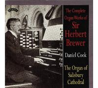 Daniel Cook - The Complete Organ Works of Sir Herbert Brewer/ The Organ of Salisbury Cathedral