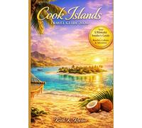Cook Islands Travel Guide 2026: Beaches, Culture, Adventure & Hidden Gems for Every Traveler