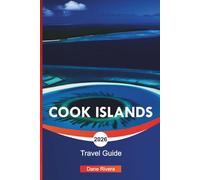 COOK ISLANDS Travel Guide 2026: Beaches, Lagoons, and Things to Do Across Rarotonga and Aitutaki