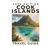 Cook Islands (Travel Guide 2026): Essential Things to do, Trip Planning, Local Transport, Accommodation, Map and Places to Eat