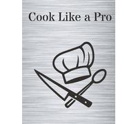 Cook Like a Pro: Recipe Book | 120 Pages | 8.25 x 11" Hardcover: Stylish industrial-style cooking journal for men | Write down your favorite meals, ingredients & kitchen creations