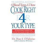 Cook Right 4 Your Type: The Practical Kitchen Companion to Eat Right 4 Your Type