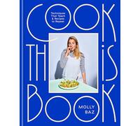 Cook This Book: Techniques That Teach and Recipes to Repeat: A Cookbook