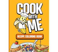 Cook With Me - Recipe Coloring Book (I Just Like To Cook - Recipe Coloring Books)