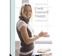 Cook Yourself Happy: The Danish Way [Idioma Inglés]