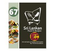 Cookbook : Best Sri Lankan 67 Recipes Book (Sri Lankan Mother's Best Choice): Hot and spicy sri lankan food recipes | Best Reipes in Sri Lankan Culture