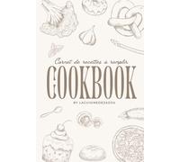Cookbook: Carnet de recettes premium à remplir - fiches recettes, idées à tester, coup de cœur, tableau de conversion et index