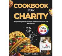COOKBOOK FOR CHARITY: Supporting Disaster Relief and Humanitarian Aid Worldwide