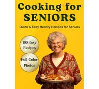 Cookbook for Seniors: 100 Easy and Healthy Recipes for Two | Low-Sodium, Low-Sugar, High-Fiber Meals for Aging Adults and Elderly Couples