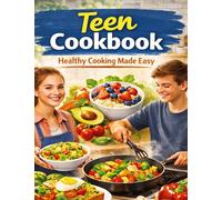 Cookbook for teenagers: Healthy cooking made easy: Quick recipes with color photos-fresh, gluten-free, and suitable for everyday use