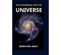 Cookbook for The Universe (Collected Works on Relative Gravity by Orion Karl Daley)