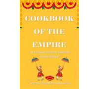 Cookbook of the Empire: A Culinary Journey Through Indian History