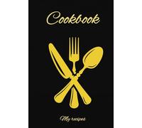 Cookbook: The Ultimate Recipe Journal & Cookbook: 150 Pages of Culinary Creativity - Fill With All Of Your Favorite Recipes 150 Blank Recipe Pages Recipe Template Cookbook