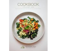 Cookbook Volume One: Recipes From the Award-Winning Mountain Trek Health Reset Retreat (Mountain Trek Cookbooks)
