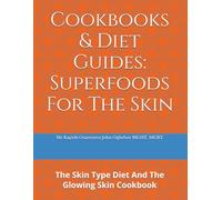 Cookbooks & Diet Guides: Superfoods for the skin: The Skin Type Diet And The Glowing Skin Cookbook