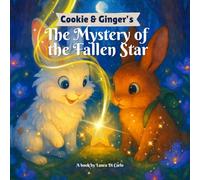 Cookie and Ginger's The Mystery of the Fallen Star: A story of friendship and magical adventure (Cookie & Ginger's Adventures)