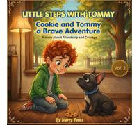 Cookie and Tommy, a Brave Adventure: A Story of Friendship and Courage (Little Steps with Tommy)
