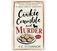 Cookie Crumble and Murder - Large Print: A Completely Gripping and Charming British Culinary Mystery: 1 (Large Print Mysteries)