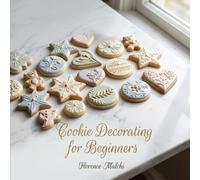 Cookie Decorating for Beginners: Easy Step-by-Step Designs You Can Actually Make at Home: 6 (The Confident Kitchen)