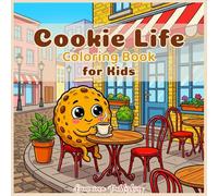 Cookie Life Coloring Book for Kids: Cookie-Themed Coloring Book for Kids (Sweet Treats Life)