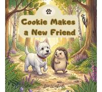 Cookie Makes a New Friend: A Gentle Westie Puppy Story for Ages 3-5 About Kindness, Friendship, and Trust