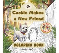 Cookie Makes a New Friends: Cute Coloring Book featuring a Westie and a Hedgehog for Toddlers Aged 3-5 | Clear, thick outlines Perfect for little Hands