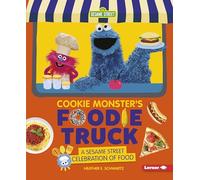 Cookie Monster's Foodie Truck: A Sesame Street Celebration of Food