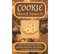 Cookie Word Search: Tasty and delicious word searches with easy-to-read print, featuring Cookies, Baking, Delicious Flavour Sensations and Ingredients - 50+ puzzles. A perfect gift for all occasions!
