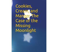 Cookies, Cream, and Mango: The Case of the Missing Moonlight (Little Puddles Stories)