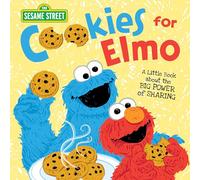 Cookies for Elmo: A Little Book about the Big Power of Sharing (Sesame Street)