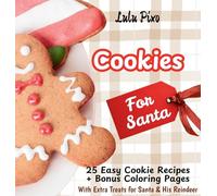 Cookies for Santa: 25 Easy Cookie Recipes + Bonus Coloring Pages (with Extra Treats for Santa & His Reindeer)