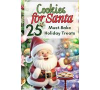 Cookies For Santa: 25 Must-Bake Holiday Treats