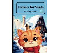 Cookies for Santa: A Heartwarming Tale of Gifts, Friendship, and Santa’s Special Treat