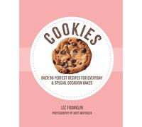 Cookies: Over 90 Perfect Recipes for Everyday & Special Occasion Bakes