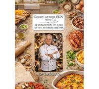 Cookin' up some FUN with Jim™: A Collection of Some of My Favorite Recipes