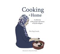 Cocinando un hogar – Una colección de recetas e historias de refugiados sirios
