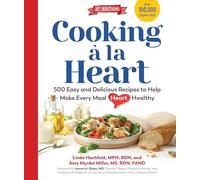 Cooking à la Heart, Fourth Edition: 500 Easy and Delicious DASH and Mediterranean Diet Friendly Recipes for Heart-Conscious, Healthy Meals