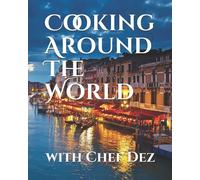Cooking Around The World: with Chef Dez