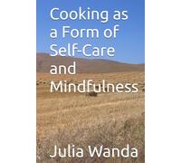Cooking as a Form of Self-Care and Mindfulness