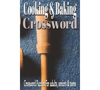 Cooking & Baking Crossword: Crossword large print about Cooking, Baking, Kitchen-Themed and more/6x9, inches, 110 pages/ 50+ puzzles...Gift for vacations and relaxation time