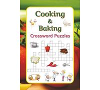 Cooking & Baking Crossword Puzzles: For Food Lovers, Chefs, Bakers and Gourmets