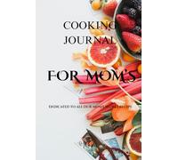 Cooking Book Journal For all the Mom's: And Their Secret Recipe