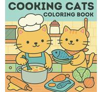 Cooking Cats Coloring Book: 40+ Adorable Coloring Pages - A Fun and Relaxing Gift for Kids, Teens, Adults, and Cat Lovers (Cuddle and Color Collection)