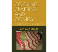 COOKING, CRAFTING, AND COMEDY: A TRIPLE THREAT MINI-MEMOIR
