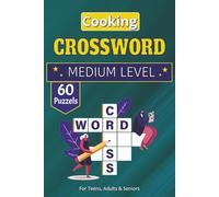Cooking Crossword Puzzle Book: 60+ Puzzles Covering Kitchen Tools, Essential Ingredients, Baking Terminology, World Cuisine, and Professional Techniques